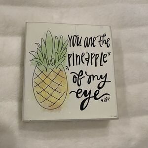 You are the Pineapple of my eye Shelf Sitter